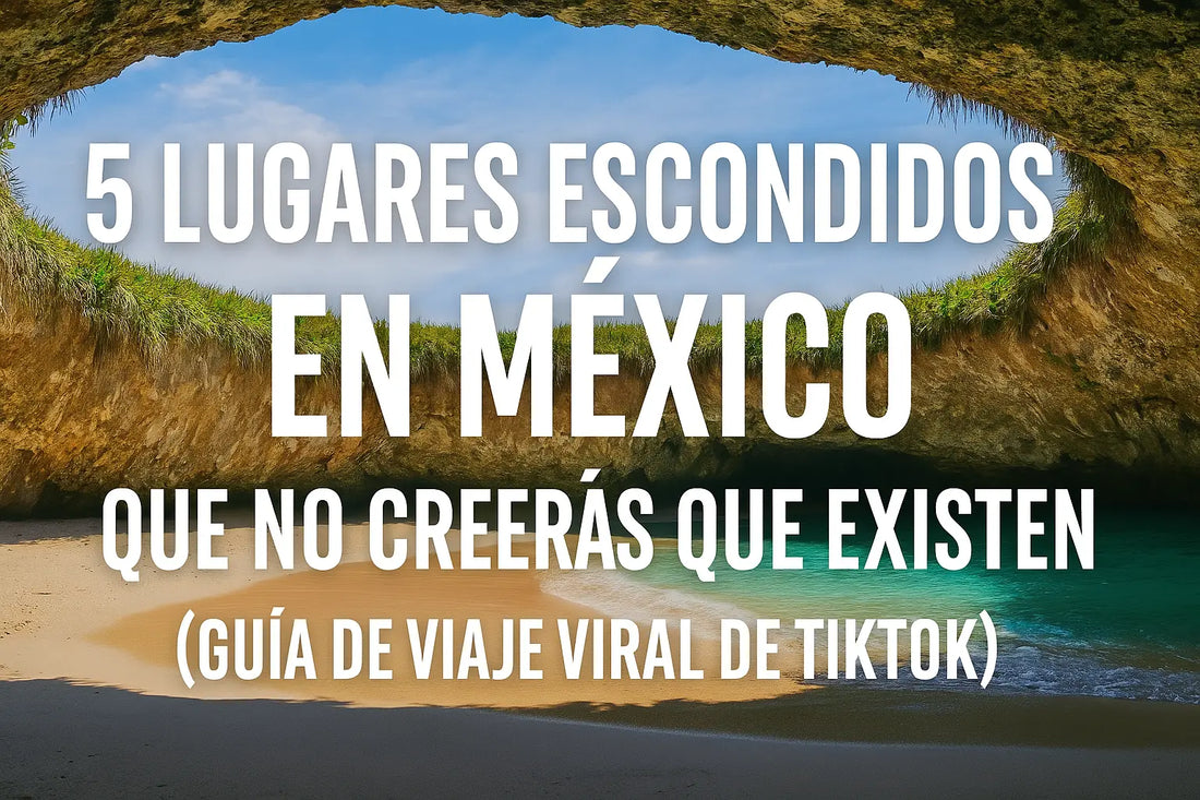 Top 5 Hidden Places in Mexico You Won’t Believe Exist (TikTok Viral Travel Guide) - Marc Universal Store
