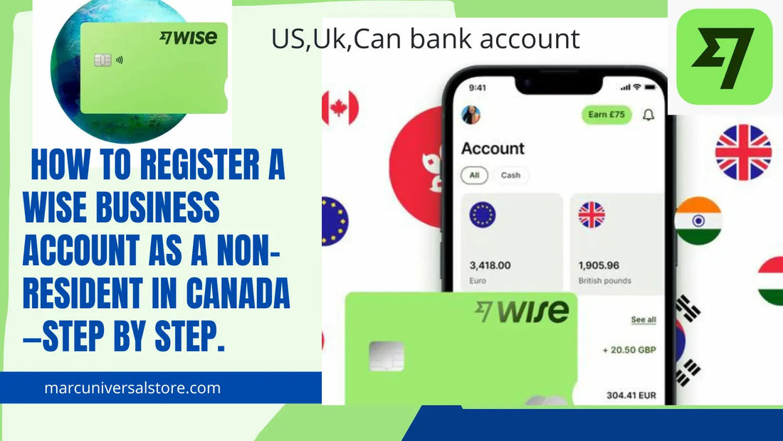 How to Create a Wise Business Account as a Non-Resident in Canada - Marc Universal Store